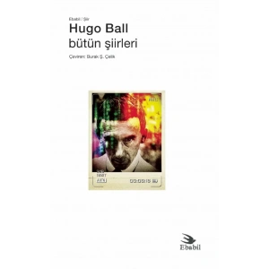 Hugo Ball - Bütün Şiirleri