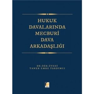 Hukuk Davalarında Mecburi Dava Arkadaşlığı - Taner Emre Yardımcı