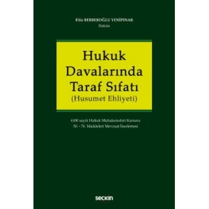 Hukuk Davalarında Taraf Sıfatı (Husumet Ehliyeti) 6100 sayılı Hukuk Muhakemeleri Kanunu 50. – 70. Maddeleri Mevzuat İncelemesi