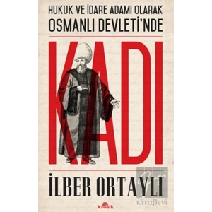 Hukuk ve İdare Adamı Olarak Osmanlı Devletinde Kadı