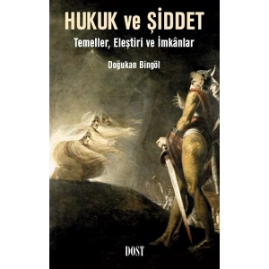 Hukuk ve Şiddet: Temeller, Eleştiri ve İmkanlar