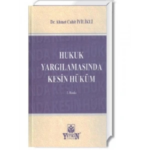 Hukuk Yargılamasında Kesin Hüküm - Ahmet Cahit İyilikli