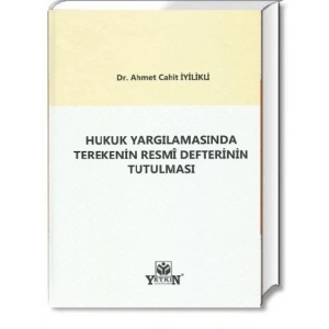 Hukuk Yargılamasında Terekenin Resmî Defterinin Tutulması - Ahmet Cahit İyilikli