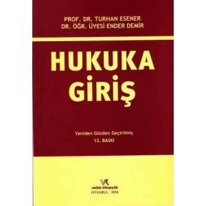 HUKUKA GİRİŞ / TURHAN ESENER / 12.BASKI / 2018