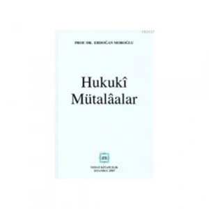 HUKUKİ MÜTALÂALAR / ERDOĞAN MOROĞLU / 2007