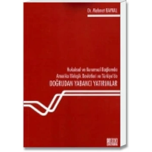 Hukuksal ve Kurumsal Bağlamda Amerika Birleşik Devletleri ve Türkiyede Doğrudan Yabancı Yatırımlar