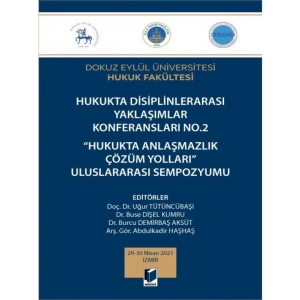 Hukukta Anlaşmazlık Çözüm Yolları Uluslararası Sempozyumu - Buse DişelUğur TütüncübaşıBurcu Demirbaş AksütAbdulkadir Haşhaş