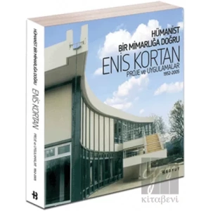 Hümanist Bir Mimarlığa Doğru Enis Kortan
