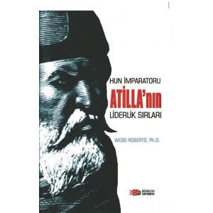 Hun İmparatoru Atillanın Liderlik Sırları