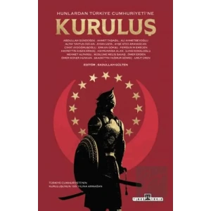 Hunlardan Türkiye Cumhuriyeti’ne Kuruluş