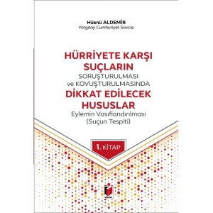 Hürriyete Karşı Suçların Soruşturulmasında Dikkat Edilecek Hususlar