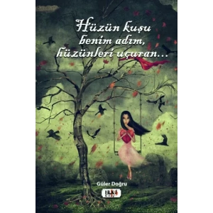 Hüzün Kuşu Benim Adım, Hüzünleri Uçuran..