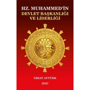 Hz. Muhammed’in Devlet Başkanlığı ve Liderliği