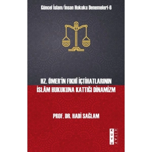 Hz. Ömer’in Fıkhı İçtihatlarının İslam Hukukuna Kattığı Dinamizm