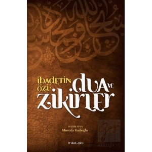 İbadetin Özü Dua ve Zikirler