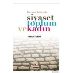 İbn Aşur Tefsirinde Siyaset Toplum ve Kadın