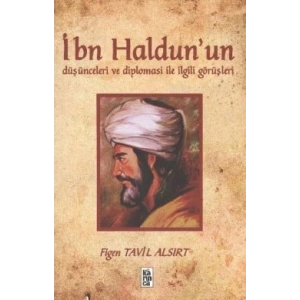 İbn Haldun’un Düşünceleri ve Diplomasi ile İlgili Görüşleri