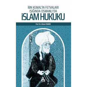 İbn Kemal’in Fetvaları Işığında Osmanlı’da İslam Hukuku