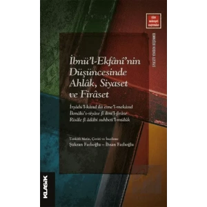 İbnül-Ekfani’nin Düşüncesinde Ahlak, Siyaset ve Firaset