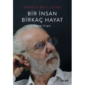 İbrahim Betil Kitabı - Bir İnsan Birkaç Hayat