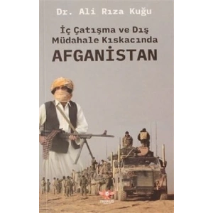 İç Çatışma ve Dış Müdahale Kıskacında Afganistan