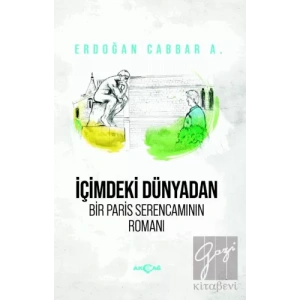 İçimdeki Dünyadan Bir Paris Serencamının Romanı