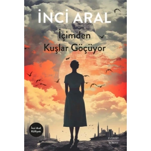 İçimden Kuşlar Göçüyor