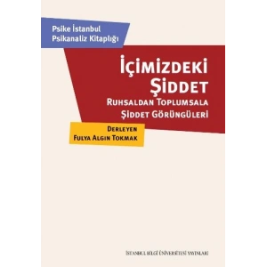 İçimizdeki Şiddet: Ruhsaldan Toplumsala Şiddet Görüntüleri