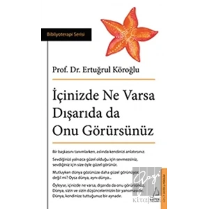İçinizde Ne Varsa Dışarıda da Onu Görürsünüz