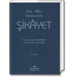 İCRA - İFLAS HUKUKUNDA ŞİKAYET / H.PEKCANITEZ/2017