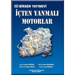 İçten Yanmalı Motorlar / Prof. Dr. Behçet Safgönül - Prof. Dr. Metin Ergeneman - Prof. Dr. H. Ertuğrul Arslan - Prof. Dr. Cem Soruşbay
