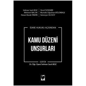 İdare Hukuku Açısından Kamu Düzeni Unsurları