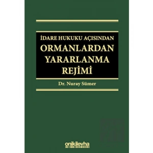 İdare Hukuku Açısından Ormanlardan Yararlanma Rejimi