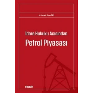 İdare Hukuku Açısından Petrol Piyasası