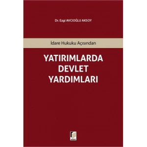 İdare Hukuku Açısından Yatırımlarda Devlet Yardımları