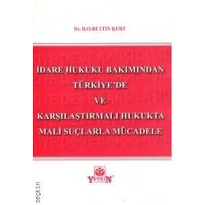 İdare Hukuku Bakımından Türkiyede ve Karşılaştırmalı Hukukta Mali Suçlarla Mücadele