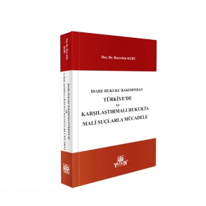 İdare Hukuku Bakımından Türkiyede ve Karşılaştırmalı Hukukta Mali Suçlarla Mücadele