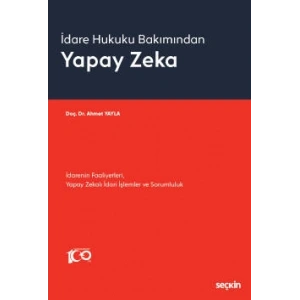 İdare Hukuku BakımındanYapay Zeka İdarenin Faaliyetleri, Yapay Zekalı İdari İşlemler ve Sorumluluk
