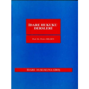 İdare Hukuku Dersleri (Bilgen) - Pertev Bilgen