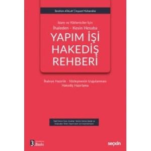 İdare ve Yükleniciler İçin İhaleden – Kesin HesabaYapım İşi Hakediş Rehberi İhaleye Hazırlık – Sözleşmenin Uygulanması – Hakediş Hazırlama