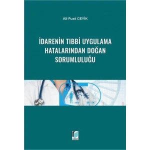 İdarenin Tıbbi Uygulama Hatalarından Doğan Sorumluluğu
