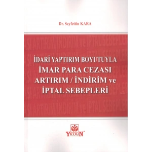 İdari Yaptırım Boyutuyla İmar Para Cezası Artırım / İndirim ve İptal Sebepleri