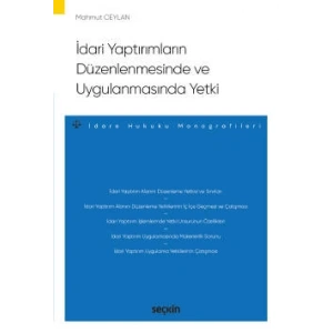 İdari Yaptırımların Düzenlenmesinde ve Uygulanmasında Yetki – İdare Hukuku Monografileri –