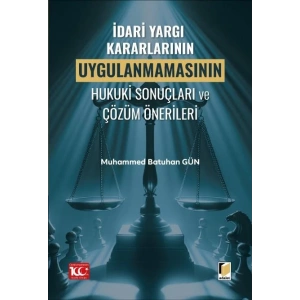 İdari Yargı Kararlarının Uygulanmamasının Hukuki Sonuçları ve Çözüm Önerileri