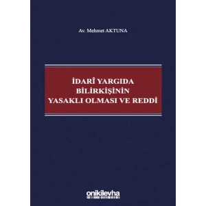İdarî Yargıda Bilirkişinin Yasaklı Olması ve Reddi