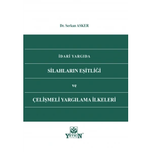 İdari Yargıda Silahların Eşitliği ve Çelişmeli Yargılama İlkeleri