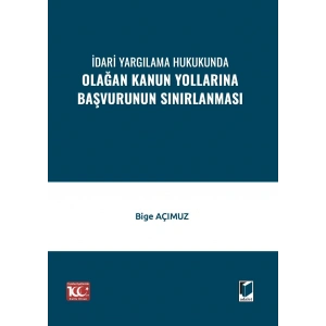 İdari Yargılama Hukukunda Olağan Kanun Yollarına Başvurunun Sınırlanması