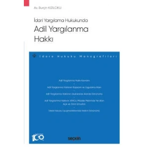İdari Yargılama HukukundaAdil Yargılanma Hakkı –İdare Hukuku Monografileri–