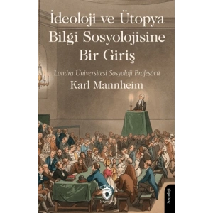 İdeoloji ve Ütopya Bilgi Sosyolojisine Bir Giriş