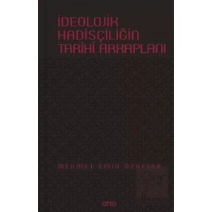İdeolojik Hadisçiliğin Tarihi Arkaplanı